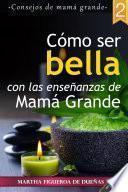 libro Cómo Ser Bella Con Las Enseñanzas De Mamá Grande 2